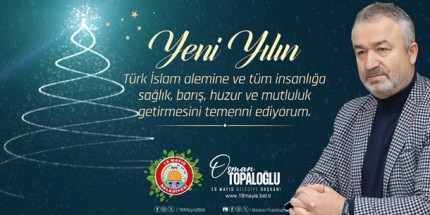19 Mayıs Belediye Başkanı Osman Topaloğlu’ndan Yeni Yıl Kutlama Mesajı